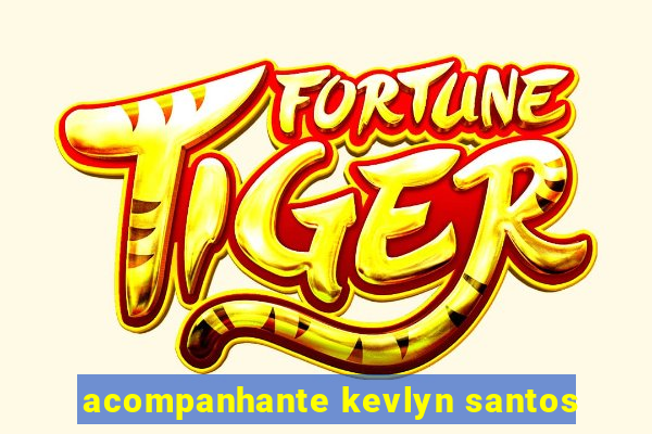 acompanhante kevlyn santos